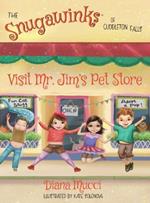 The Snugawinks of Cuddleton Falls Visit Mr. Jim's Pet Store