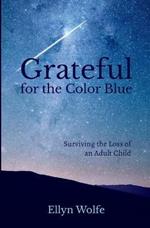 Grateful for the Color Blue: Surviving the Loss of an Adult Child