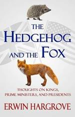 The Hedgehog and the Fox: Thoughts on Kings, Prime Ministers, and Presidents