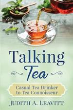 Talking Tea: Casual Tea Drinker to Tea Connoisseur