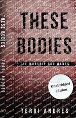 These Bodies: The Worship God Wants
