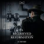 Retrieved Reformation, A