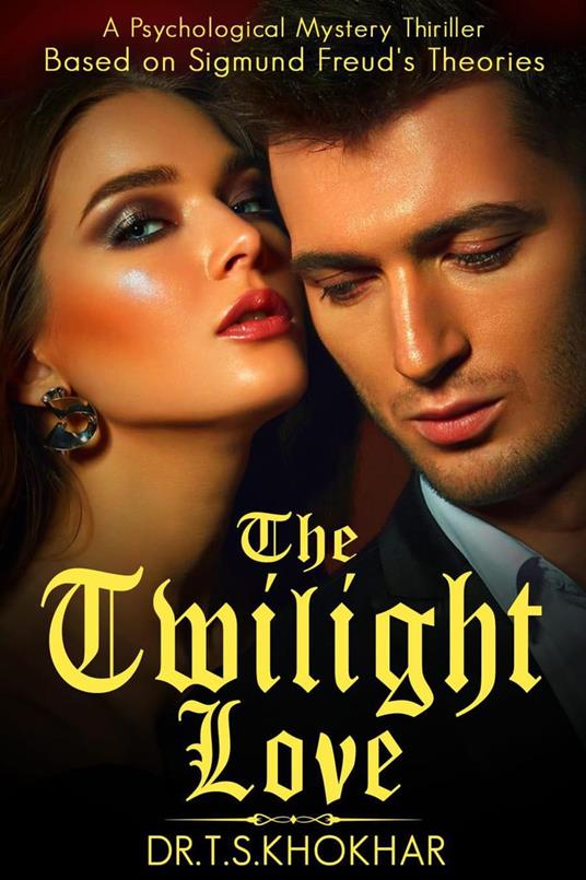 The Twilight Love: A Psychological Mystery Thriller Based on Sigmund Freud's Theories