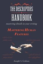 The Descriptors Handbook: Mastering Details in Your Writing: Mastering Human Features
