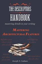 The Descriptors Handbook: Mastering Details in Your Writing: Mastering Architectural Features