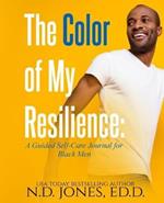 The Color of My Resilience: A Guided Self-Care Journal for Black Men