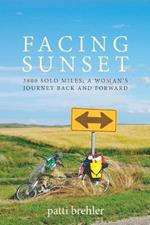 Facing Sunset: 3800 solo miles; a woman's journey back and forward