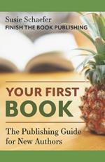 Your First Book: The Publishing Guide for New Authors