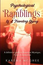 Psychological Ramblings Of A Traveling Gypsy: A definitive guide to Feminine Mystique, Power & Seduction Book 2