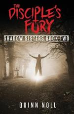 The Disciple's Fury: Shadow Sisters Book Two