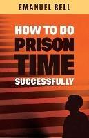 How To Do Prison Time Successfully