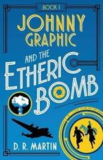 Johnny Graphic and the Etheric Bomb