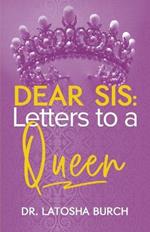 Dear Sis: Letters to a Queen