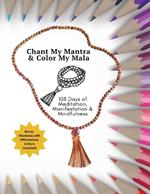 Chant My Mantra & Color My Mala: 108 Days of Meditation, Manifestation & Mindfulness