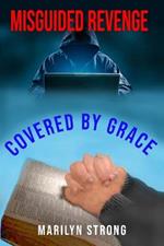 Misguided Revenge: Covered by Grace