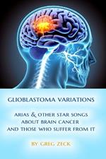 Glioblastoma Variations: Arias & Other Star Songs