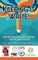 Keeping It Write!: An Anthology Written by Youth For Youth