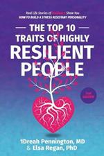 The Top 10 Traits of Highly Resilient People: Real Life Stories of Resilience Show You How to Build a Stress Resistant Personality