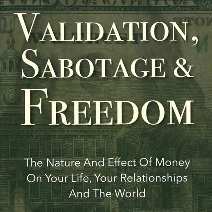 Validation, Sabotage And Freedom