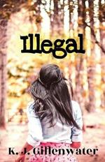 Illegal: A Ripped-From-The-Headlines Romantic Suspense