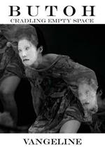 Butoh: Cradling Empty Space