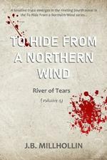 To Hide from a Northern Wind: River of Tears