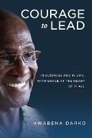 Courage to Lead: In business and in life with grace at the heart of all