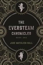 The Eversteam Chronicles- Book 1