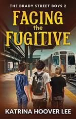 Facing the Fugitive: The Brady Street Boys Book Two