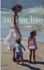 Autism Lite: Leading Our Child Off the Spectrum