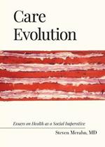Care Evolution: Essays on Health as a Social Imperative