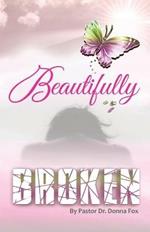 Beautifully Broken: From Brokenness to Healing Series, Book 2