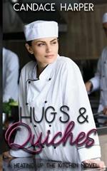 Hugs And Quiches: A Heating Up the Kitchen Novel