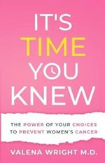 It's Time You Knew: The Power of Your Choices to Prevent Women's Cancer