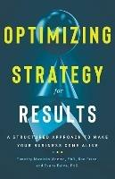 Optimizing Strategy for Results: A Structured Approach to Make Your Business Come Alive