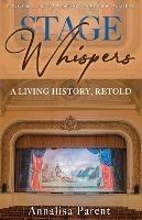 Stage Whispers: A Living History, Retold