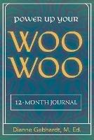 Power Up Your Woo Woo Journal 7 Steps to Personal Growth, Empowerment, and Spiritual Healing with Tarot and Oracle Cards