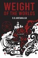 Weight of the Worlds: Book Two