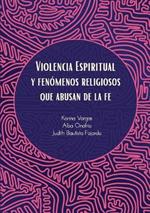 Violencia Espiritual y Fen?menos Religiosos Que Abusan de le Fe