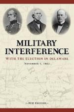 Military Interference With the Election in Delaware, November 4, 1862