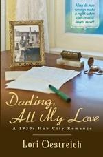 Darling, All My Love: A 1930s Hub City Romance