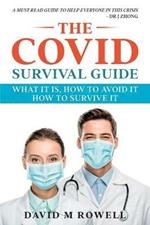 The Covid Survival Guide: What the Virus Is, How to Avoid It, How to Survive It