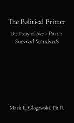 The Political Primer: The Story of Jake - Part 2 Survival Standards