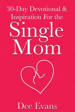 30-Day Devotional & Inspiration For the Single Mom