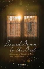 Bowed Down to the Dust: Glimpses of Steadfast Love and Faithfulness