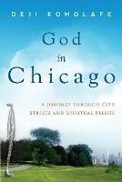 God In Chicago: A Journey Through City Streets and Spiritual Beliefs