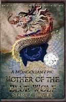 Mother of the Blue Wolf: A Mongolian Epic