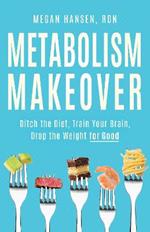 Metabolism Makeover: Learn the Science and Ditch the Diet