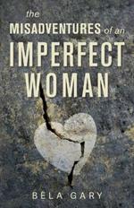 The Misadventures of an Imperfect Woman