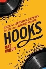 Hooks: Lessons on Performance, Business, and Life from a Working Musician